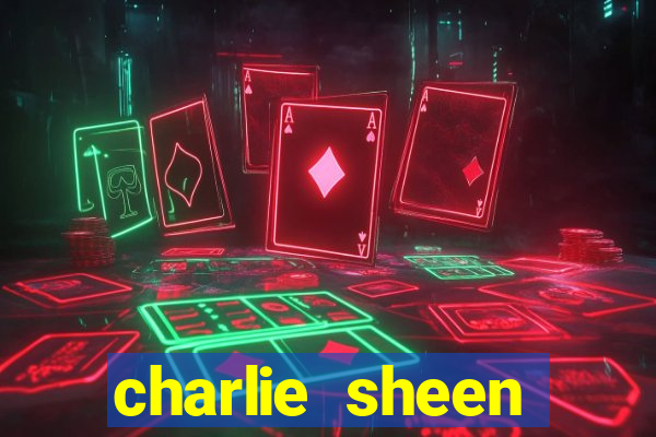 charlie sheen fortuna 2024